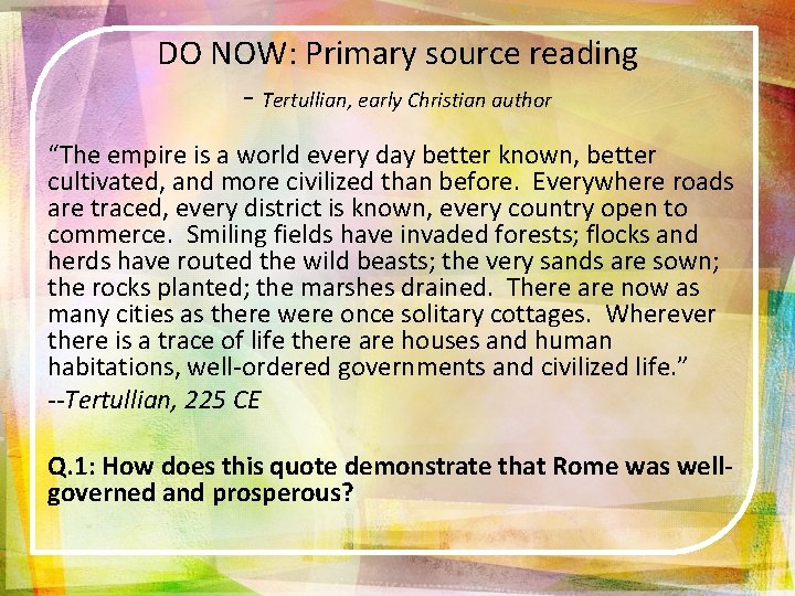 DO NOW: Primary source reading - Tertullian, early Christian author “The empire is a