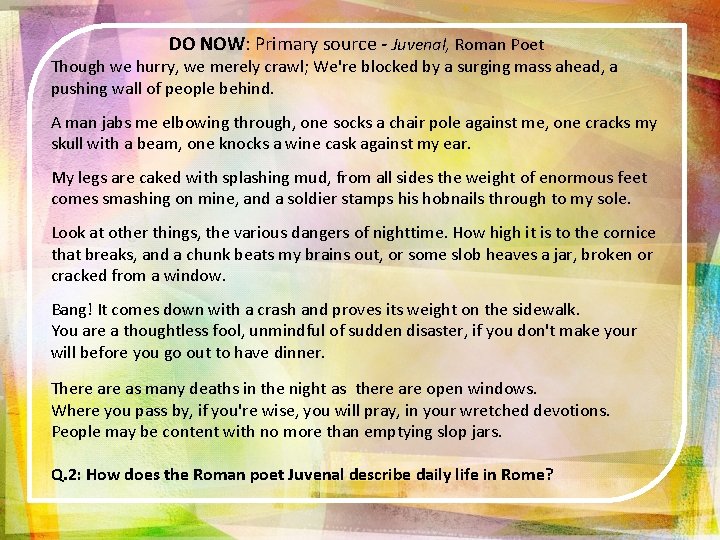 DO NOW: Primary source - Juvenal, Roman Poet Though we hurry, we merely crawl;