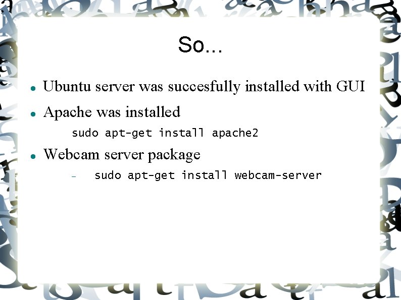 So. . . Ubuntu server was succesfully installed with GUI Apache was installed sudo