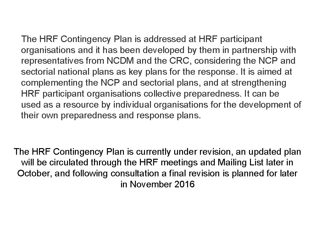 The HRF Contingency Plan is addressed at HRF participant organisations and it has been