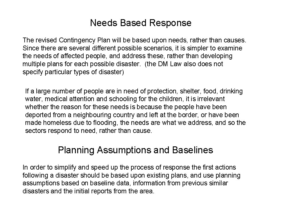 Needs Based Response The revised Contingency Plan will be based upon needs, rather than