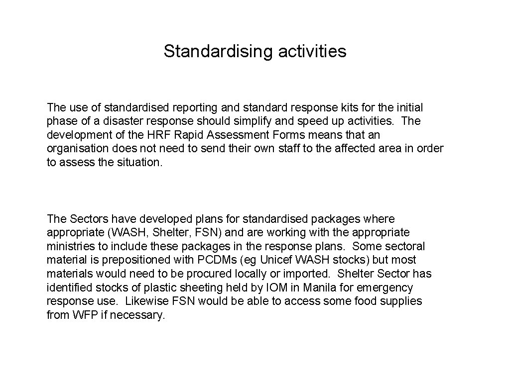 Standardising activities The use of standardised reporting and standard response kits for the initial