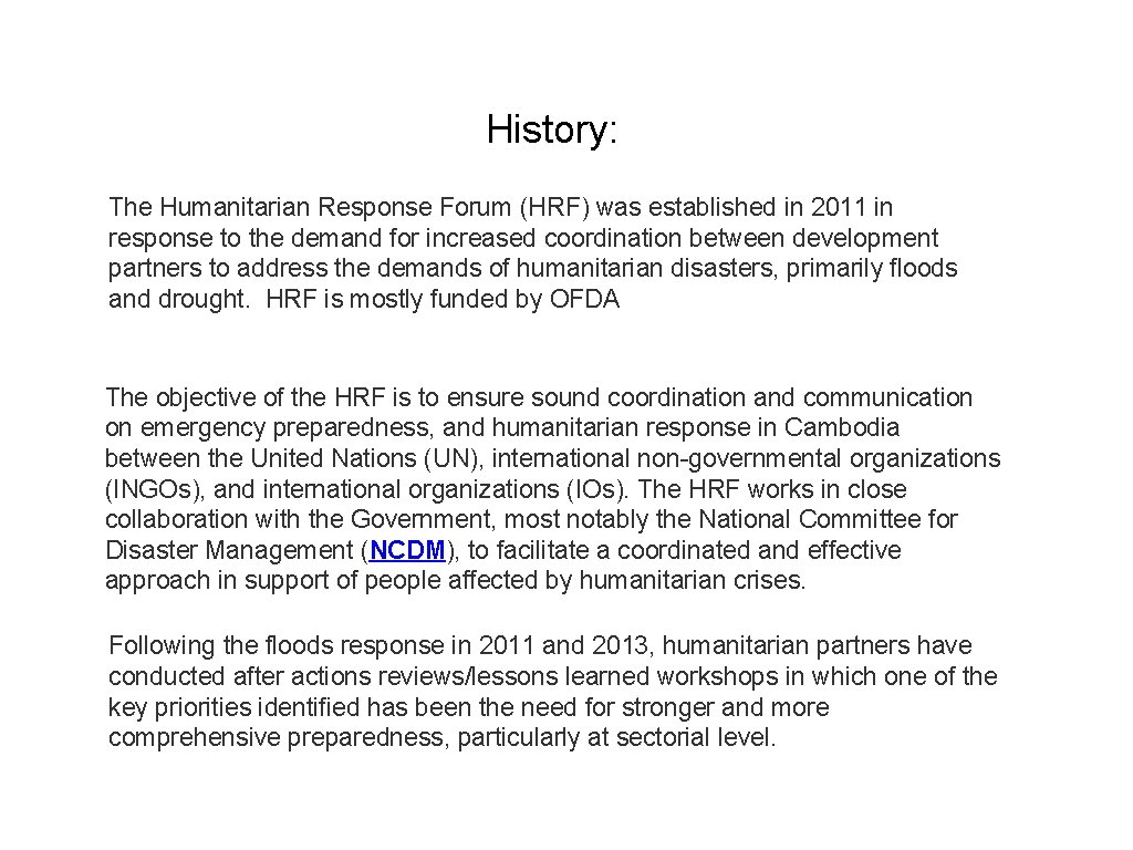 History: The Humanitarian Response Forum (HRF) was established in 2011 in response to the