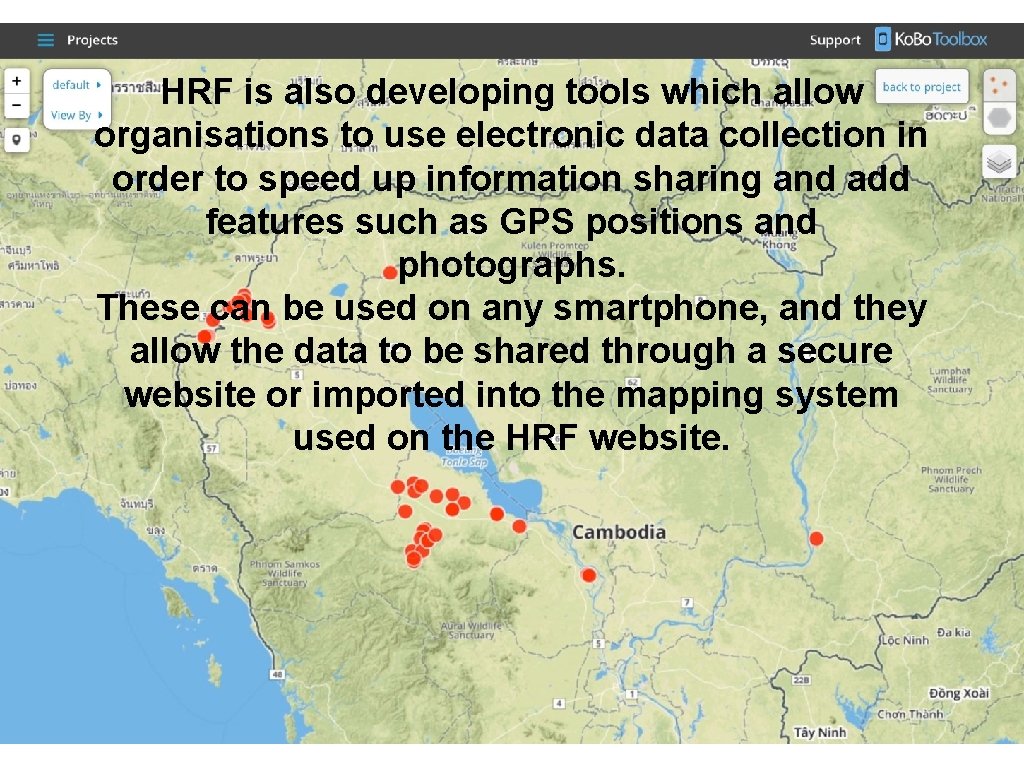 HRF is also developing tools which allow organisations to use electronic data collection in