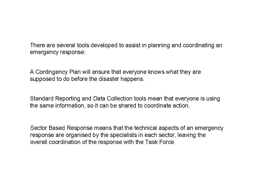 There are several tools developed to assist in planning and coordinating an emergency response: