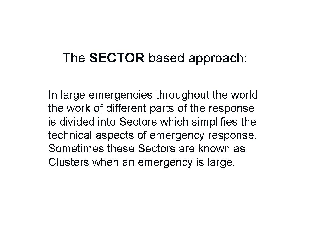 The SECTOR based approach: In large emergencies throughout the world the work of different