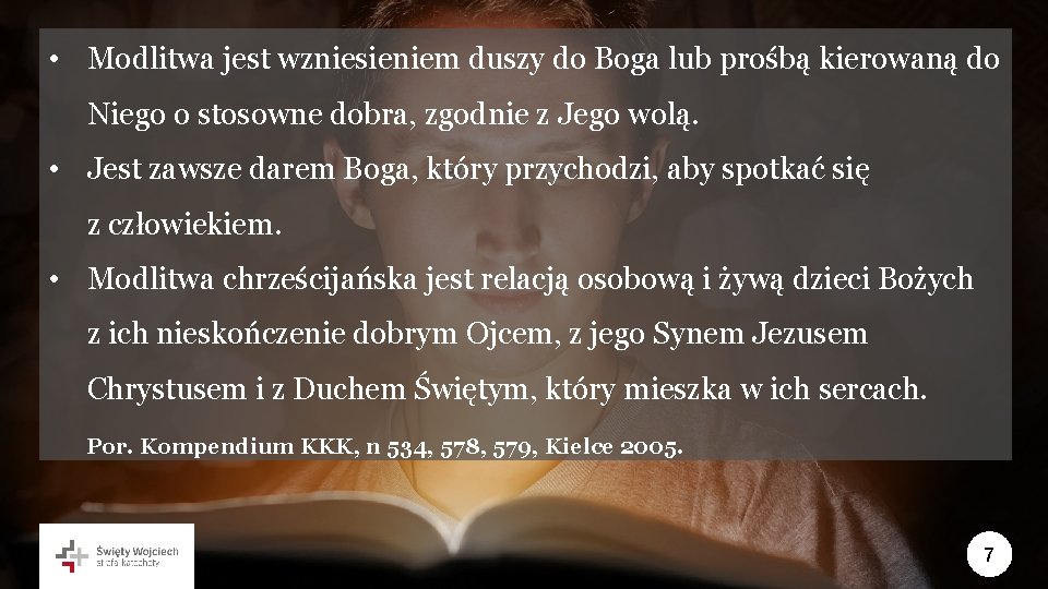  • Modlitwa jest wzniesieniem duszy do Boga lub prośbą kierowaną do Niego o