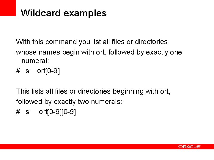 Wildcard examples With this command you list all files or directories whose names begin