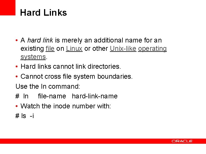 Hard Links • A hard link is merely an additional name for an existing