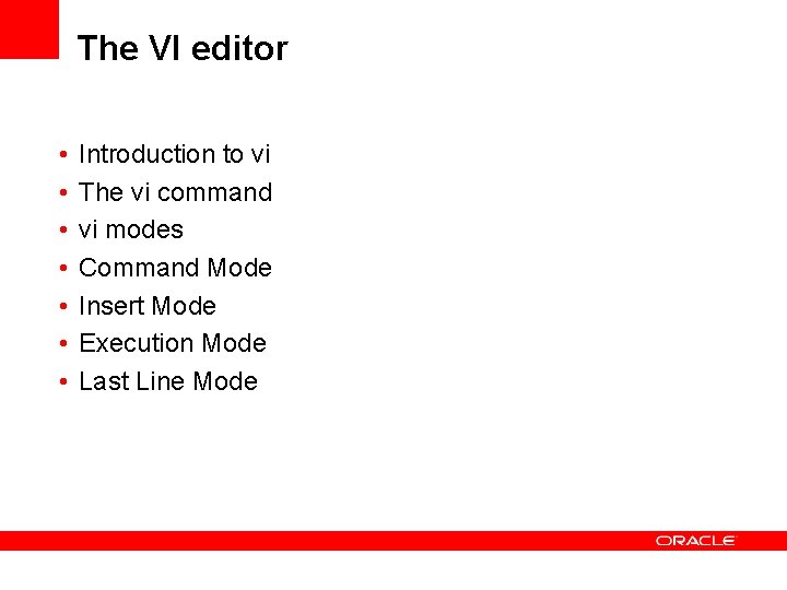 The VI editor • • Introduction to vi The vi command vi modes Command