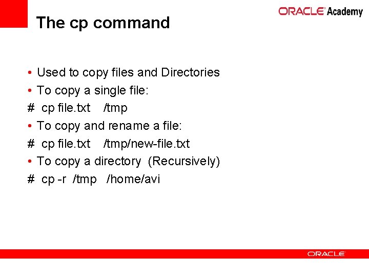 The cp command • Used to copy files and Directories • To copy a