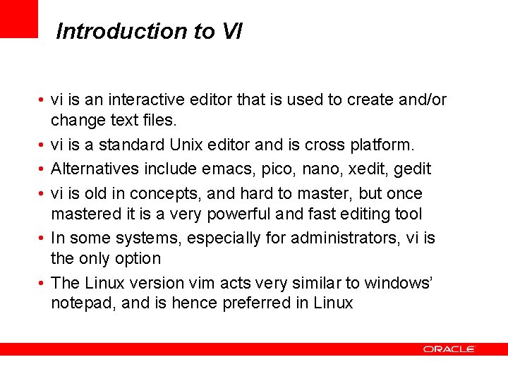 Introduction to VI • vi is an interactive editor that is used to create