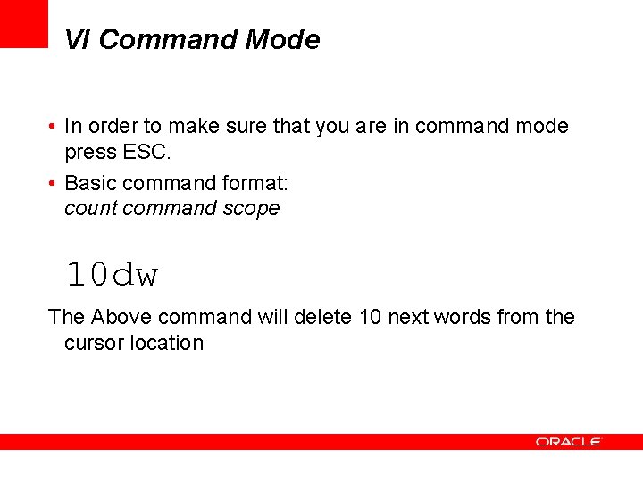 VI Command Mode • In order to make sure that you are in command