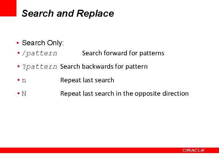 Search and Replace • Search Only: • /pattern Search forward for patterns • ?