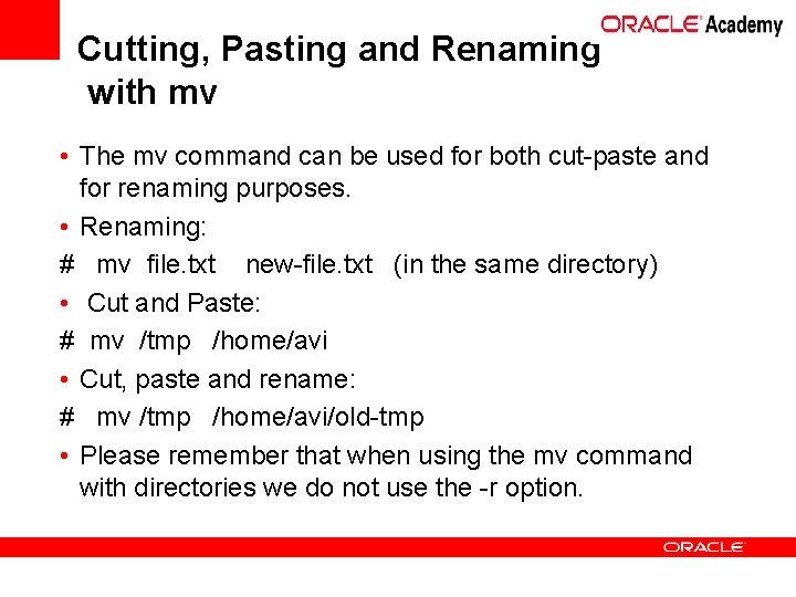 Cutting, Pasting and Renaming with mv • The mv command can be used for