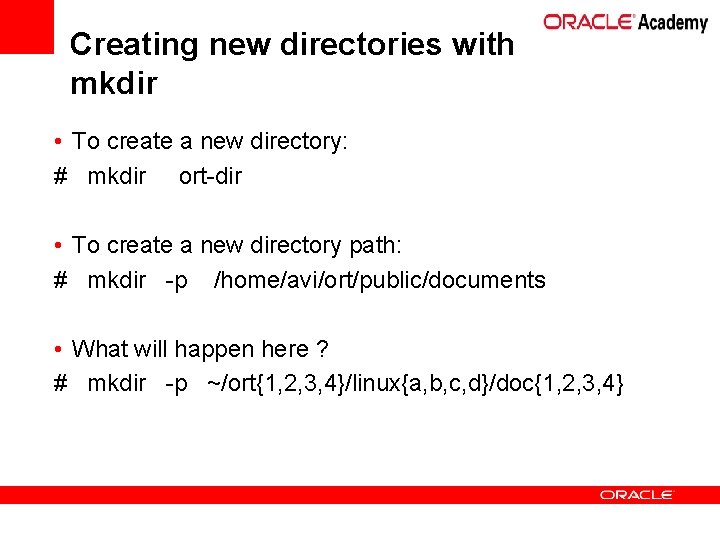 Creating new directories with mkdir • To create a new directory: # mkdir ort-dir