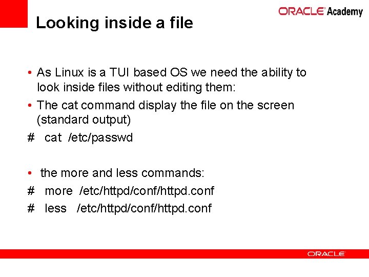 Looking inside a file • As Linux is a TUI based OS we need