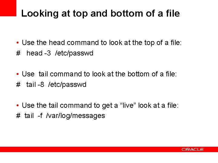 Looking at top and bottom of a file • Use the head command to