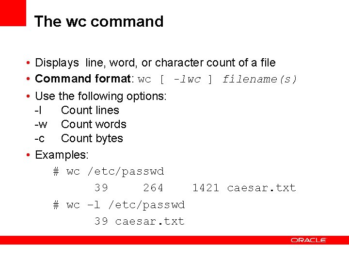 The wc command • Displays line, word, or character count of a file •