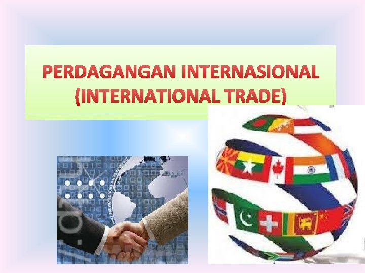 PERDAGANGAN INTERNASIONAL (INTERNATIONAL TRADE) 