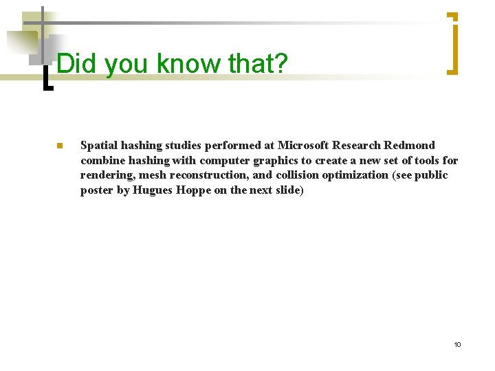 Did you know that? n Spatial hashing studies performed at Microsoft Research Redmond combine Did you know that? n Spatial hashing studies performed at Microsoft Research Redmond combine