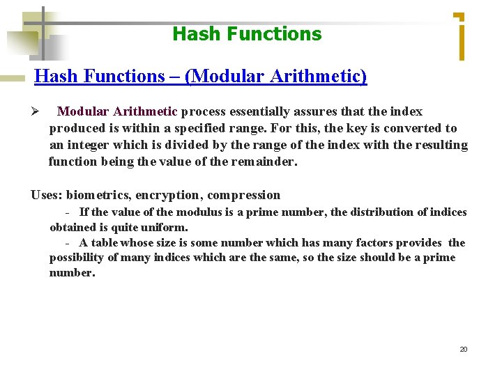 Hash Functions – (Modular Arithmetic) Modular Arithmetic process essentially assures that the index produced