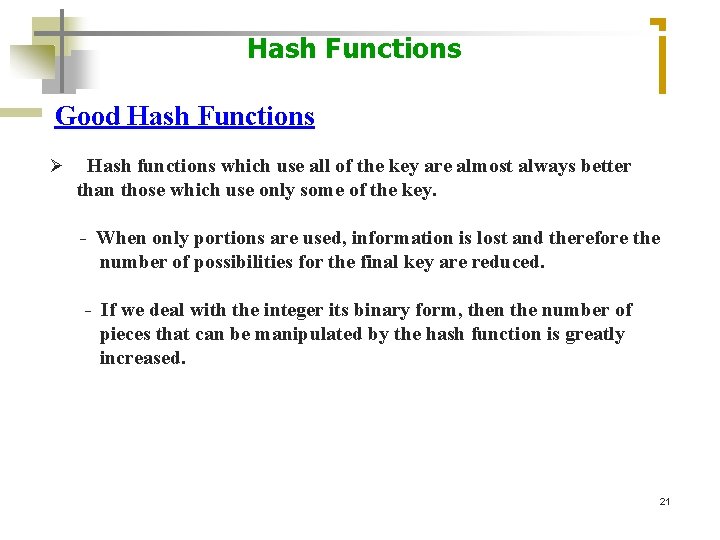 Hash Functions Good Hash Functions Ø Hash functions which use all of the key