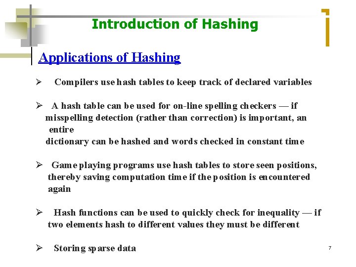 Introduction of Hashing Applications of Hashing Ø Compilers use hash tables to keep track