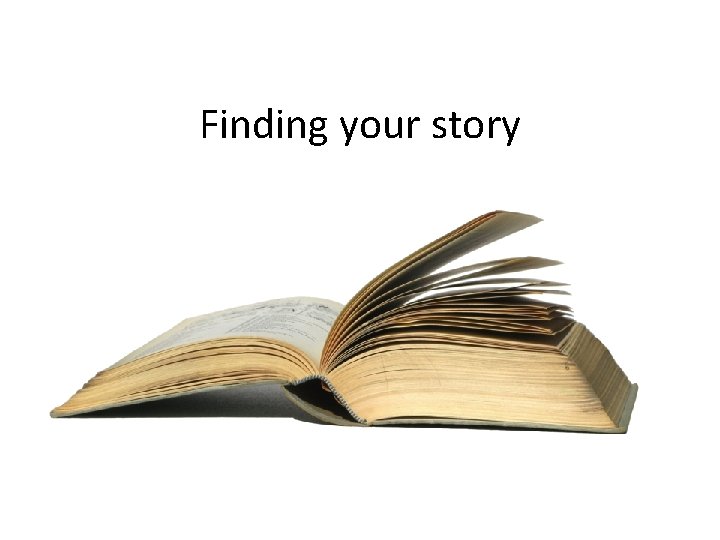 Finding your story 