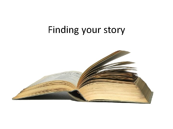 Finding your story 