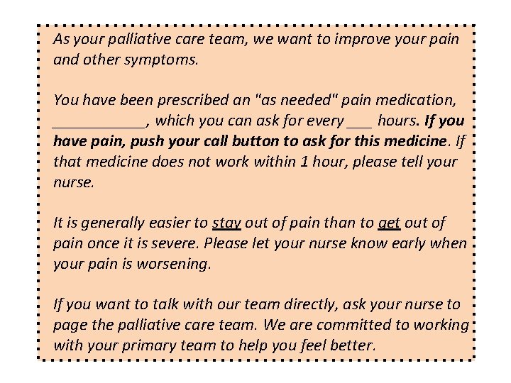 As your palliative care team, we want to improve your pain and other symptoms.