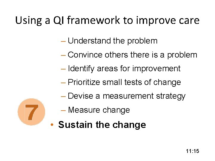 Using a QI framework to improve care – Understand the problem – Convince others