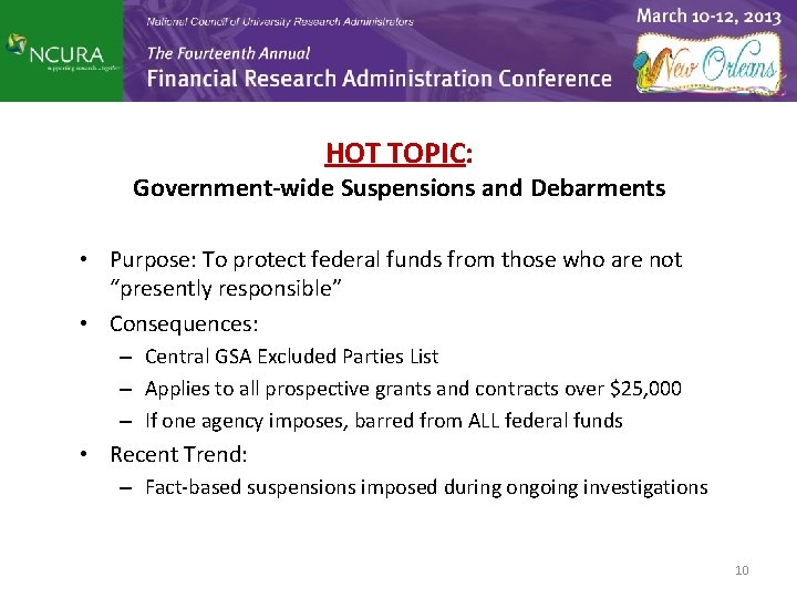 HOT TOPIC: Government-wide Suspensions and Debarments • Purpose: To protect federal funds from those