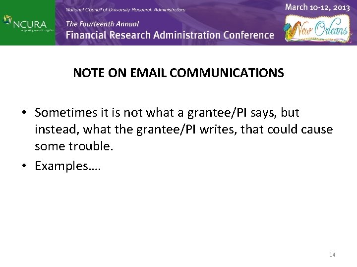 NOTE ON EMAIL COMMUNICATIONS • Sometimes it is not what a grantee/PI says, but