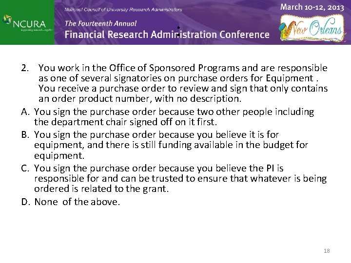 : 2. You work in the Office of Sponsored Programs and are responsible as