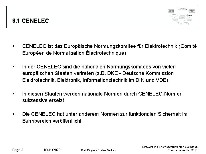 6. 1 CENELEC § CENELEC ist das Europäische Normungskomitee für Elektrotechnik (Comité Européen de