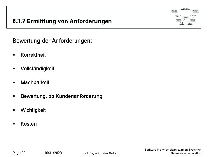 6. 3. 2 Ermittlung von Anforderungen Bewertung der Anforderungen: § Korrektheit § Vollständigkeit §