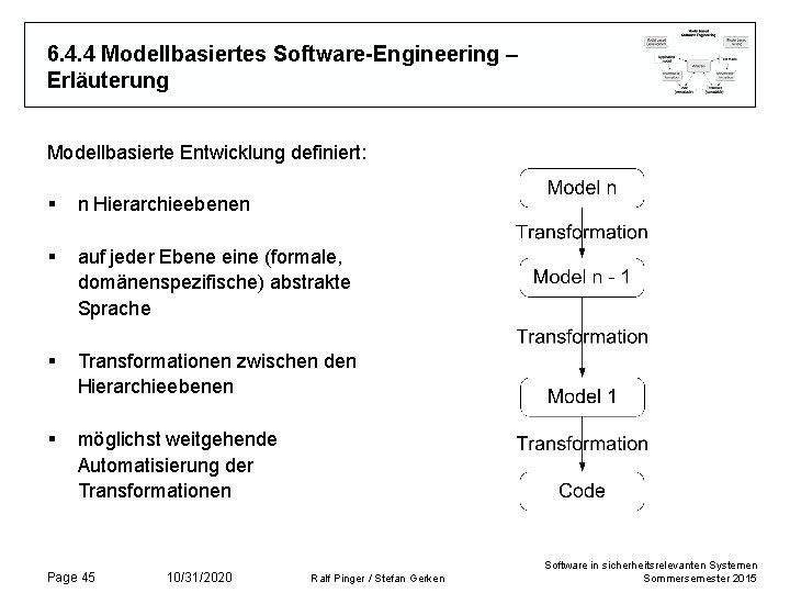 6. 4. 4 Modellbasiertes Software-Engineering – Erläuterung Modellbasierte Entwicklung definiert: § n Hierarchieebenen §