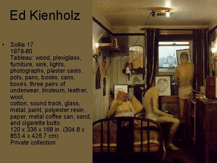 Ed Kienholz • Sollie 17 1979 -80 Tableau: wood, plexiglass, furniture, sink, lights, photographs, Ed Kienholz • Sollie 17 1979 -80 Tableau: wood, plexiglass, furniture, sink, lights, photographs,