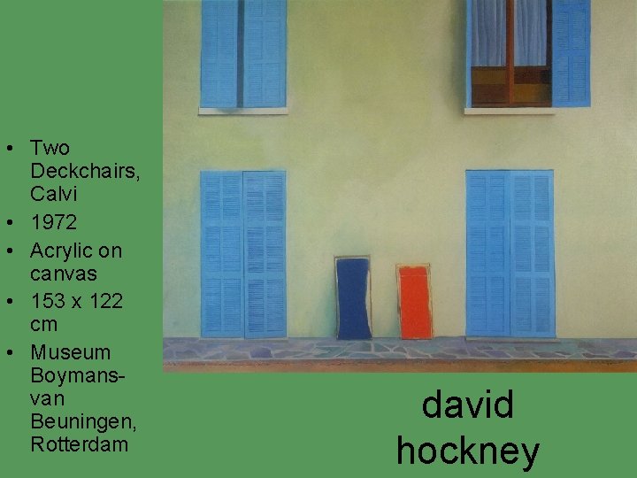 • Two Deckchairs, Calvi • 1972 • Acrylic on canvas • 153 x • Two Deckchairs, Calvi • 1972 • Acrylic on canvas • 153 x