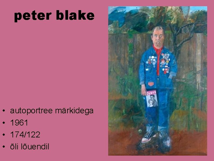 peter blake • • autoportree märkidega 1961 174/122 õli lõuendil peter blake • • autoportree märkidega 1961 174/122 õli lõuendil
