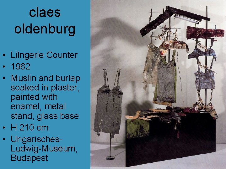 claes oldenburg • Lilngerie Counter • 1962 • Muslin and burlap soaked in plaster, claes oldenburg • Lilngerie Counter • 1962 • Muslin and burlap soaked in plaster,