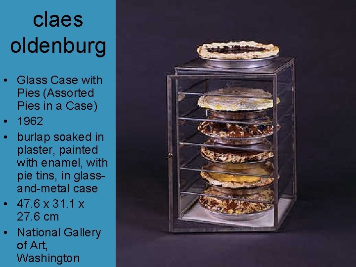 claes oldenburg • Glass Case with Pies (Assorted Pies in a Case) • 1962 claes oldenburg • Glass Case with Pies (Assorted Pies in a Case) • 1962
