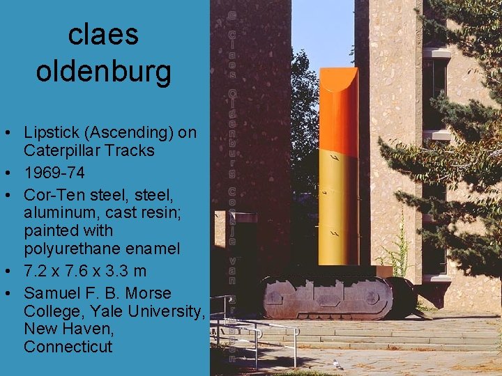 claes oldenburg • Lipstick (Ascending) on Caterpillar Tracks • 1969 -74 • Cor-Ten steel, claes oldenburg • Lipstick (Ascending) on Caterpillar Tracks • 1969 -74 • Cor-Ten steel,
