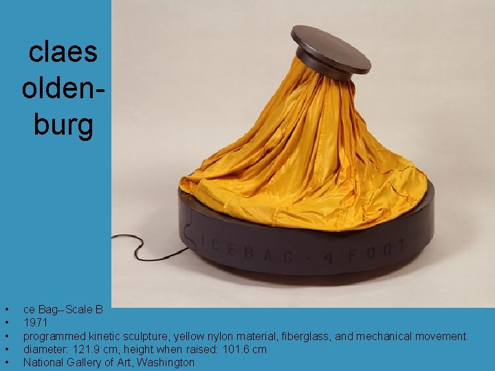 claes oldenburg • • • ce Bag--Scale B 1971 programmed kinetic sculpture, yellow nylon claes oldenburg • • • ce Bag--Scale B 1971 programmed kinetic sculpture, yellow nylon