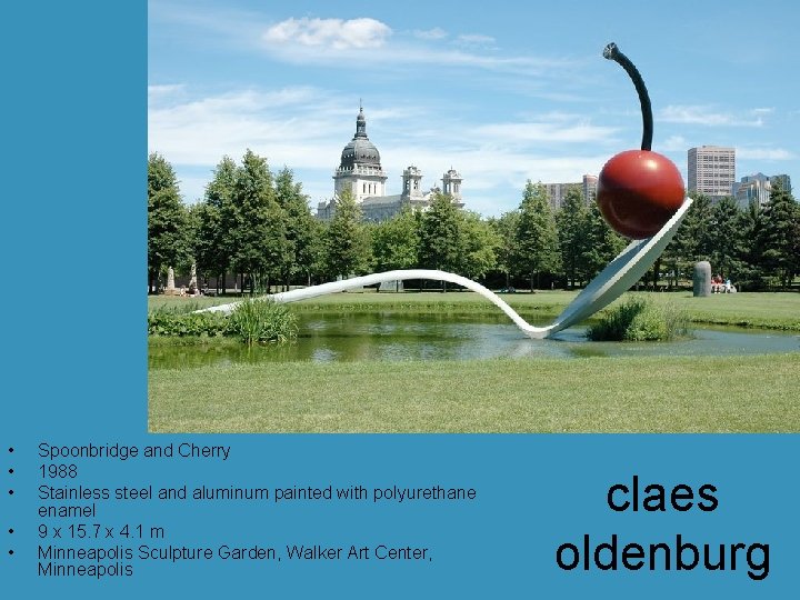 • • • Spoonbridge and Cherry 1988 Stainless steel and aluminum painted with • • • Spoonbridge and Cherry 1988 Stainless steel and aluminum painted with