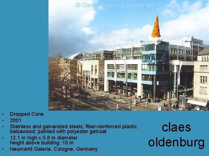 • • • Dropped Cone 2001 Stainless and galvanized steels, fiber-reinforced plastic, balsawood; • • • Dropped Cone 2001 Stainless and galvanized steels, fiber-reinforced plastic, balsawood;