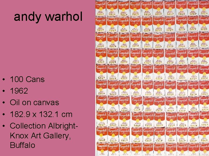andy warhol • • • 100 Cans 1962 Oil on canvas 182. 9 x andy warhol • • • 100 Cans 1962 Oil on canvas 182. 9 x