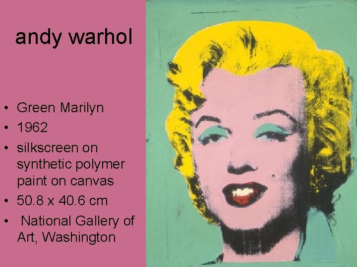 andy warhol • Green Marilyn • 1962 • silkscreen on synthetic polymer paint on andy warhol • Green Marilyn • 1962 • silkscreen on synthetic polymer paint on