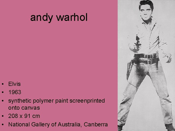 andy warhol • Elvis • 1963 • synthetic polymer paint screenprinted onto canvas • andy warhol • Elvis • 1963 • synthetic polymer paint screenprinted onto canvas •